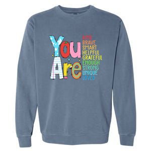 You Are Kind Brave Smart Helpful Grateful Enough Strong Great Gift Garment-Dyed Sweatshirt