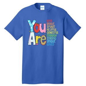 You Are Kind Brave Smart Helpful Grateful Enough Strong Great Gift Tall T-Shirt