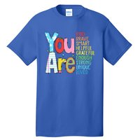 You Are Kind Brave Smart Helpful Grateful Enough Strong Great Gift Tall T-Shirt