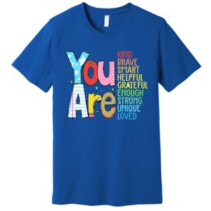 You Are Kind Brave Smart Helpful Grateful Enough Strong Great Gift Premium T-Shirt