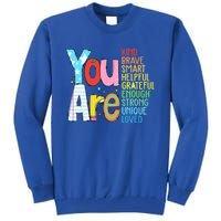 You Are Kind Brave Smart Helpful Grateful Enough Strong Great Gift Tall Sweatshirt