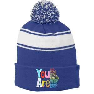 You Are Kind Brave Smart Helpful Grateful Enough Strong Great Gift Stripe Pom Pom Beanie