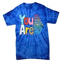 You Are Kind Brave Smart Helpful Grateful Enough Strong Great Gift Tie-Dye T-Shirt