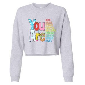 You Are Kind Brave Smart Helpful Grateful Enough Strong Great Gift Cropped Pullover Crew