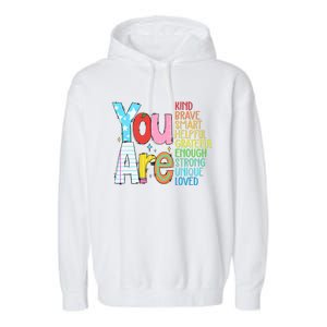 You Are Kind Brave Smart Helpful Grateful Enough Strong Great Gift Garment-Dyed Fleece Hoodie