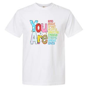 You Are Kind Brave Smart Helpful Grateful Enough Strong Great Gift Garment-Dyed Heavyweight T-Shirt