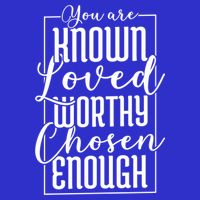 You Are Known Loved Worthy Chosen Enough Adoption Mom Funny Gift Toddler T-Shirt