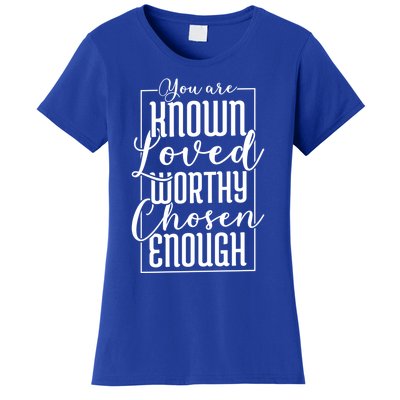 You Are Known Loved Worthy Chosen Enough Adoption Mom Funny Gift Women's T-Shirt