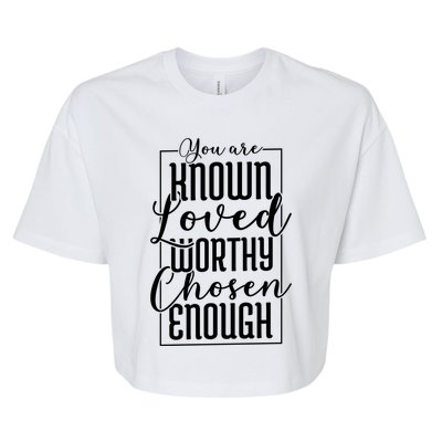 You Are Known Loved Worthy Chosen Enough Adoption Mom Funny Gift Bella+Canvas Jersey Crop Tee