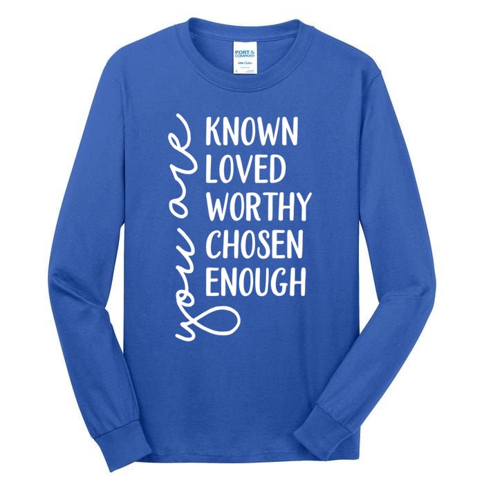 You Are Known Loved Worthy Chosen Enough Christian Gift Tall Long Sleeve T-Shirt