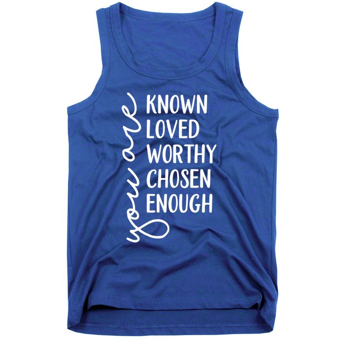 You Are Known Loved Worthy Chosen Enough Christian Gift Tank Top