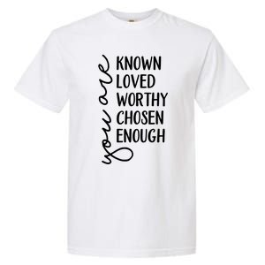 You Are Known Loved Worthy Chosen Enough Christian Gift Garment-Dyed Heavyweight T-Shirt