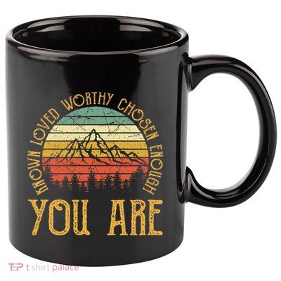 You Are Known Loved Worthy Chosen Enough Christian 11oz C Handle Ceramic Mug