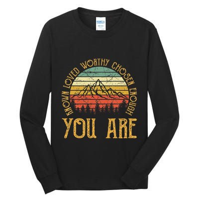 You Are Known Loved Worthy Chosen Enough Christian Tall Long Sleeve T-Shirt