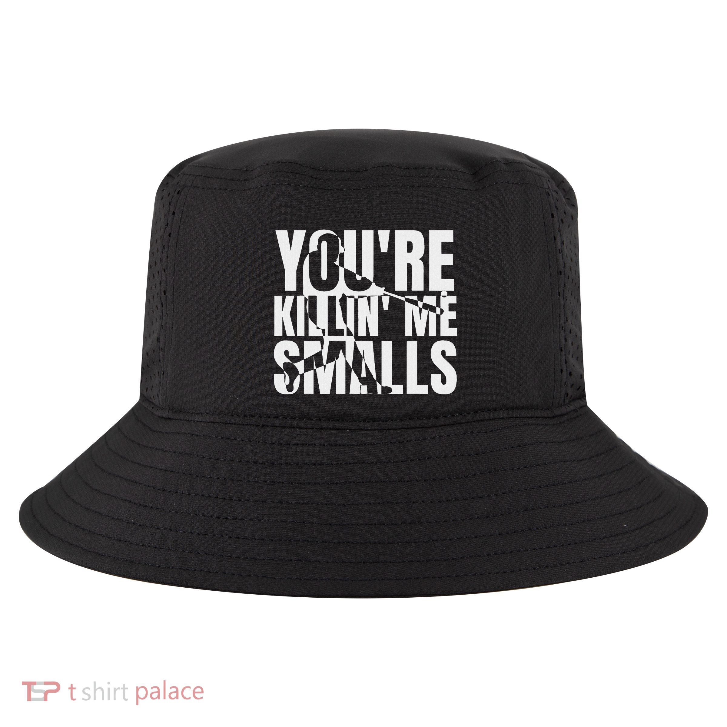 You Are Killing Me Smalls Baseball Cool Comfort Performance Bucket Hat