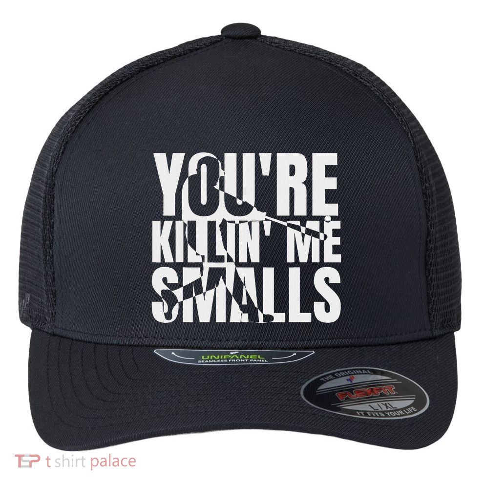 You Are Killing Me Smalls Baseball Flexfit Unipanel Trucker Cap