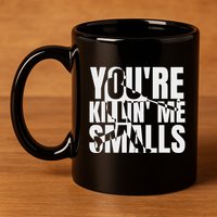 You Are Killing Me Smalls Baseball 11oz C Handle Ceramic Mug
