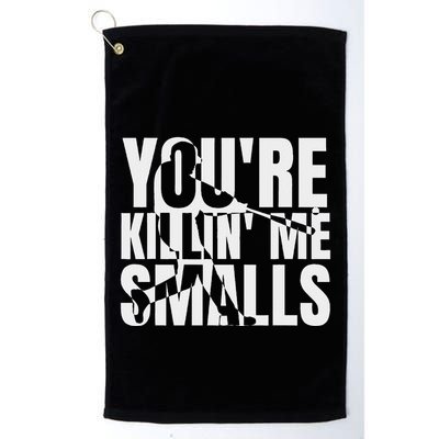 You Are Killing Me Smalls Baseball Golf Towel