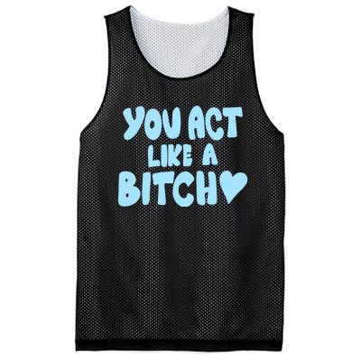 You Act Like A Bitch Mesh Reversible Basketball Jersey Tank