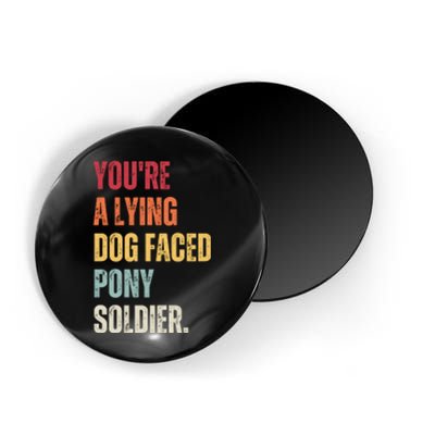 YOURE A LYING DOG FACED PONY SOLDIER Funny Biden Quote Meme Magnet