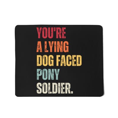 YOURE A LYING DOG FACED PONY SOLDIER Funny Biden Quote Meme Mousepad