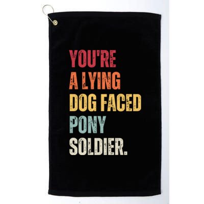 YOURE A LYING DOG FACED PONY SOLDIER Funny Biden Quote Meme Platinum Collection Golf Towel