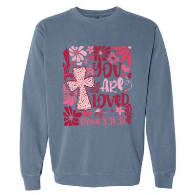 You Are Loved Boho Valentine Flower Jesus Christian Garment-Dyed Sweatshirt