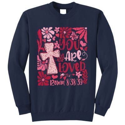 You Are Loved Boho Valentine Flower Jesus Christian Tall Sweatshirt