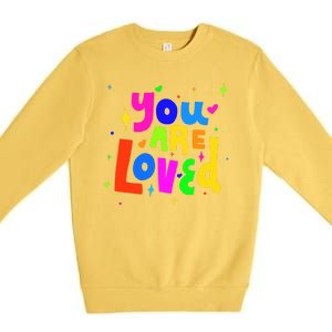 You Are Loved Colorful Quote Cute Gift Premium Crewneck Sweatshirt