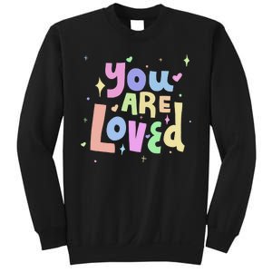 You Are Loved Colorful Quote Cute Gift Sweatshirt