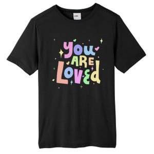 You Are Loved Colorful Quote Cute Gift Tall Fusion ChromaSoft Performance T-Shirt