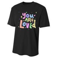 You Are Loved Colorful Quote Cute Gift Performance Sprint T-Shirt