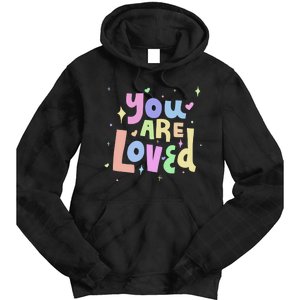 You Are Loved Colorful Quote Cute Gift Tie Dye Hoodie