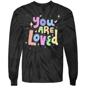 You Are Loved Colorful Quote Cute Gift Tie-Dye Long Sleeve Shirt