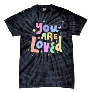 You Are Loved Colorful Quote Cute Gift Tie-Dye T-Shirt