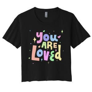 You Are Loved Colorful Quote Cute Gift Women's Crop Top Tee