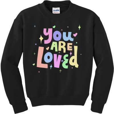 You Are Loved Colorful Quote Cute Gift Kids Sweatshirt