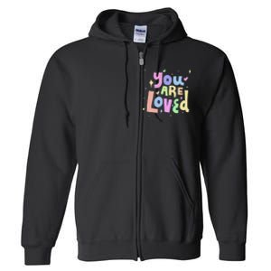 You Are Loved Colorful Quote Cute Gift Full Zip Hoodie