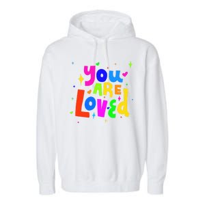 You Are Loved Colorful Quote Cute Gift Garment-Dyed Fleece Hoodie