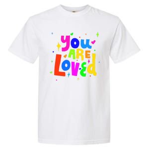 You Are Loved Colorful Quote Cute Gift Garment-Dyed Heavyweight T-Shirt