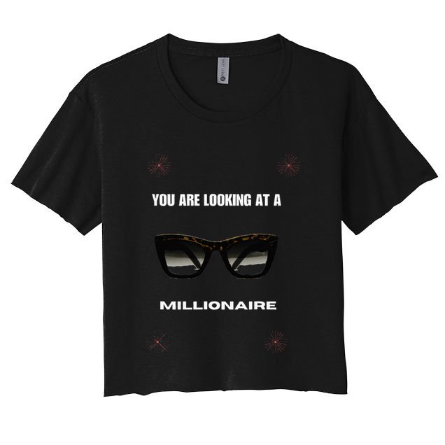You Are Looking At A Millionaire Crop Top