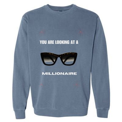 You Are Looking At A Millionaire Garment-Dyed Sweatshirt