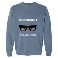 You Are Looking At A Millionaire Garment-Dyed Sweatshirt