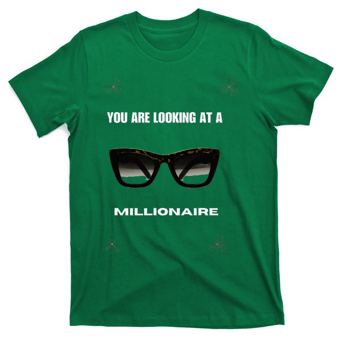 You Are Looking At A Millionaire T-Shirt