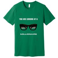 You Are Looking At A Millionaire Premium T-Shirt