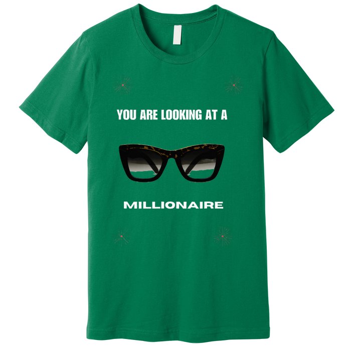 You Are Looking At A Millionaire Premium T-Shirt