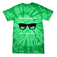 You Are Looking At A Millionaire Tie-Dye T-Shirt