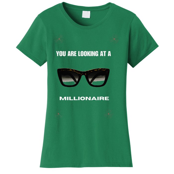 You Are Looking At A Millionaire Women's T-Shirt