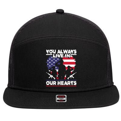 You Always Live In Your Hearts Gift Memorial Day 7 Panel Mesh Trucker Snapback Hat