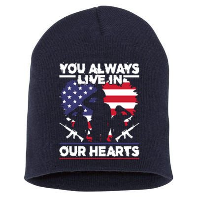 You Always Live In Your Hearts Gift Memorial Day Short Acrylic Beanie